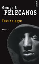 Couverture du livre « Tout se paye » de George P. Pelecanos aux éditions Points