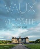 Couverture du livre « Vaux-le-Vicomte, invitation privée » de Guillaume Picon et Bruno Ehrs aux éditions Flammarion