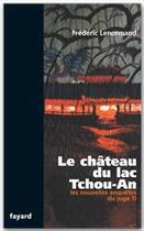 Couverture du livre « Les nouvelles enquêtes du juge Ti ; le château du lac Tchou-An » de Frederic Lenormand aux éditions Fayard