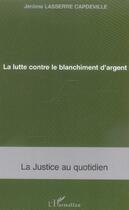 Couverture du livre « La lutte contre le blanchiment d'argent » de Lassere Capdeville J aux éditions L'harmattan