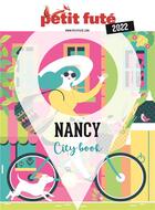Couverture du livre « GUIDE PETIT FUTE ; CITY GUIDE : Nancy (édition 2022) » de Collectif Petit Fute aux éditions Le Petit Fute