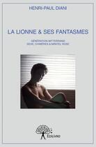 Couverture du livre « La lionne & ses fantasmes » de Diani Henri-Paul aux éditions Edilivre