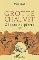 Couverture du livre « Grotte Chauvet ; géants de pierre » de Marc Bruet aux éditions L'harmattan