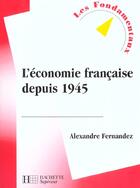 Couverture du livre « L'Economie Francaise Depuis 1945 » de Alexandre Fernandez aux éditions Hachette Education