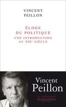 Couverture du livre « Éloge du politique ; une introduction au XXI siècle » de Vincent Peillon aux éditions Seuil