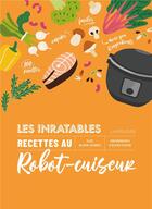 Couverture du livre « Les inratables recettes au robot-cuiseur » de Olivier Ploton et Elise Delprat-Alvares aux éditions Larousse