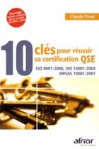 Couverture du livre « 10 clés pour réussir sa certification QSE - iso 9001:2008 - iso 14001:2004 - ohsas 18001:2007 » de Claude Pinet aux éditions Afnor