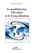 Couverture du livre « La mondialisation, l'Occident et le Congo-Kinshasa » de Emile Bongeli Yeikelo Ya Ato aux éditions Editions L'harmattan