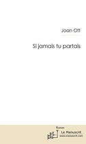 Couverture du livre « Si jamais tu partais... » de Joan Ott aux éditions Editions Le Manuscrit