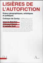 Couverture du livre « Lisieres de l'autofiction - enjeux geographiques, artistiques et politiques » de Arnaud Genon aux éditions Pu De Lyon
