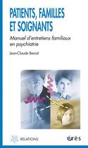 Couverture du livre « Patients, familles et soignants » de Benoit Jean-Claude aux éditions Eres