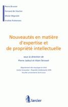 Couverture du livre « Nouveautés en matière d'expertise et de propriété intellectuelle » de Pierre Jadoul et Alain Strowel aux éditions Larcier