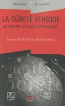 Couverture du livre « La sûreté éthique ; du concept à l'audit opérationnel » de Jacques Igalens et Michel Joras aux éditions Editions Ems
