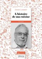 Couverture du livre « L'histoire de ma cuisine » de Didier Lambert aux éditions Verone