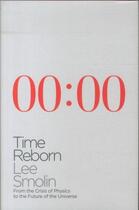 Couverture du livre « TIME REBORN - FROM THE CRISIS OF PHYSICS TO THE FUTURE OF THE UNIVERSE » de Lee Smolin aux éditions Viking Adult