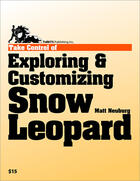 Couverture du livre « Take control of exploring & customizing Snow Leopard » de Matt Neuburg aux éditions Tidbits Publishing Inc