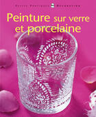 Couverture du livre « Peinture Sur Verre Et Porcelaine » de Icollectif Dorison aux éditions Hachette Pratique