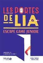 Couverture du livre « Les portes de Lia ; escape game junior » de Ivan Tapia aux éditions Solar