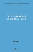 Couverture du livre « Crise financière et capital actif » de Jacques Guigou et Jacques Wajnsztejn aux éditions Editions L'harmattan