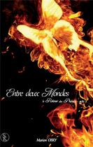 Couverture du livre « Le retour des phénix Tome 2 ; entre deux mondes » de Marion Obry aux éditions Sharon Kena