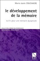 Couverture du livre « Le développement de la mémoire ; outils pour une mémoire dynamisée » de Couchaere M-J. aux éditions Esf