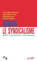 Couverture du livre « Demain le syndicalisme ; repenser l'action collective à l'époque néolibérale » de Francis Vergne aux éditions Syllepse
