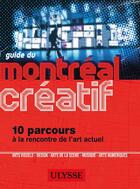 Couverture du livre « Guide du Montréal créatif » de  aux éditions Ulysse