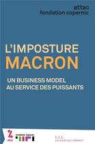 Couverture du livre « L'imposture Macron ; un business model au service des puissants » de Attac France aux éditions Les Liens Qui Liberent