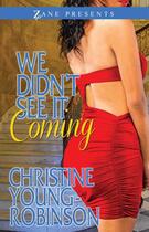 Couverture du livre « We Didn't See it Coming » de Young-Robinson Christine aux éditions Strebor Books