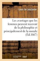 Couverture du livre « Les avantages que les femmes peuvent recevoir de la philosophie et principalement de la morale - , o » de Lesclache Louis aux éditions Hachette Bnf
