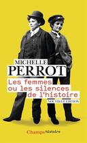 Couverture du livre « Les femmes ou les silences de l'histoire » de Michelle Perrot aux éditions Flammarion