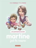 Couverture du livre « Je commence à lire avec Martine Tome 54 : Martine fait la cuisine » de Delahaye Gilbert et Marlier Marcel aux éditions Casterman