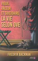 Couverture du livre « Vieux, râleur et suicidaire ; la vie selon Ove » de Fredrik Backman aux éditions Presses De La Cite