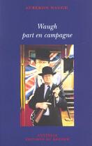 Couverture du livre « Waugh part en campagne » de Auberon Waugh aux éditions Rocher