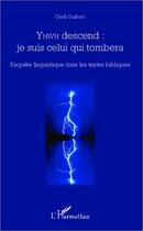 Couverture du livre « YHWD descend: je suis celui qui tombera : Enquête linguistique dans les textes bibliques » de Gaëll Guibert aux éditions Editions L'harmattan