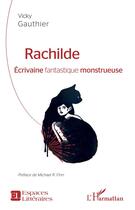 Couverture du livre « Rachilde, érivaine fantastique monstrueuse » de Vicky Gauthier aux éditions L'harmattan