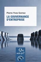 Couverture du livre « La gouvernance d'entreprise » de Pierre-Yves Gomez aux éditions Que Sais-je ?