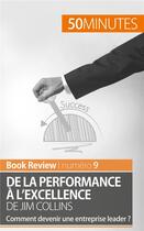 Couverture du livre « De la performance à l'excellence de Jim Collins ; comment devenir une entreprise leader » de Maxime Rahier aux éditions 50minutes.fr
