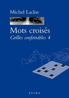 Couverture du livre « Mots croisés ; grilles confortables 4 » de Michel Laclos aux éditions Zulma