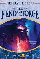 Couverture du livre « THE FIEND AND THE FORGE - THE TAPESTRY 3 » de Neff Henry H. aux éditions Yearling Books