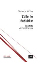 Couverture du livre « L'altérité révélatrice ; transfert et identifications » de Nathalie Zilkha aux éditions Puf