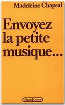 Couverture du livre « Envoyez la petite musique » de Madeleine Chapsal aux éditions Grasset
