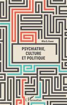 Couverture du livre « Psychiatrie, culture et politique » de Rita El Khayat aux éditions L'harmattan