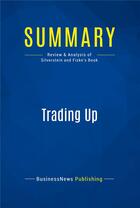 Couverture du livre « Summary : trading up (review and analysis of Silverstein and Fiske's book) » de  aux éditions Business Book Summaries