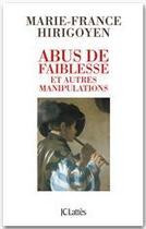 Couverture du livre « Abus de faiblesse et autres manipulations » de Marie-France Hirigoyen aux éditions Jc Lattes