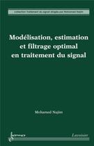 Couverture du livre « Modélisation, estimation et filtrage optimal en traitement du signal » de Mohamed Najim aux éditions Hermes Science Publications