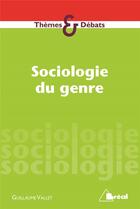Couverture du livre « Sociologie du genre » de Guillaume Vallet aux éditions Breal