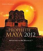 Couverture du livre « La prophétie maya pour 2012 » de David Douglas aux éditions Vega