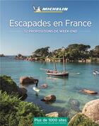 Couverture du livre « Escapades en France ; 52 propositions de week-end » de Collectif Michelin aux éditions Michelin