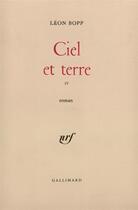 Couverture du livre « Ciel et terre - roman d'un croyant » de Leon Bopp aux éditions Gallimard